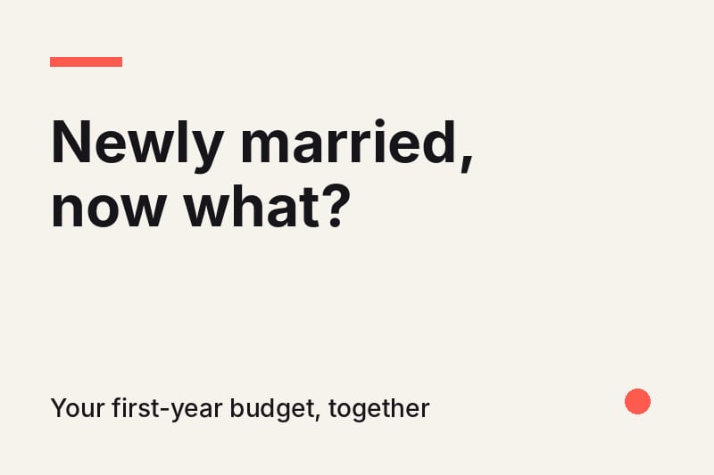 Headline card reading "Newly married, now what?" with the subtitle "Your first-year budget, together" on a cream background with a coral accent.