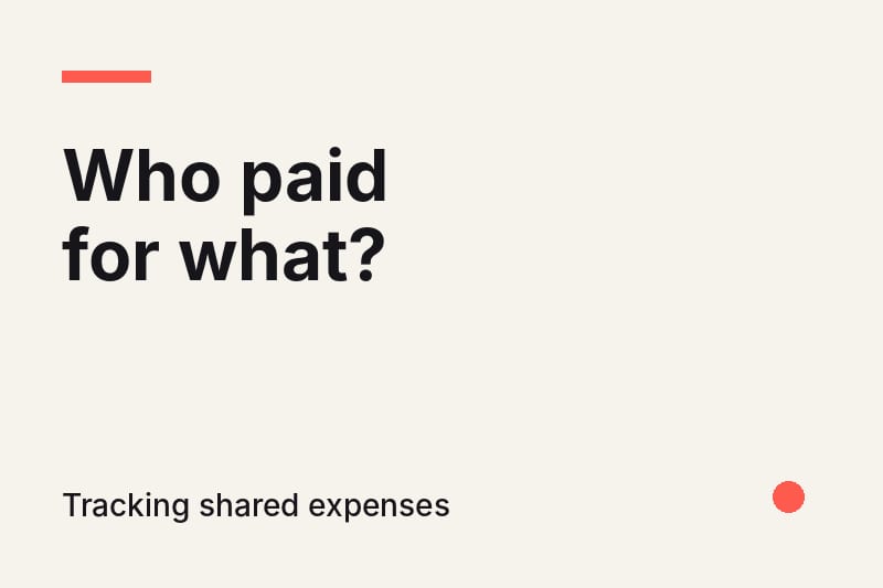 Headline card reading "Who paid for what?" with the subtitle "Tracking shared expenses" on a cream background with a coral accent.