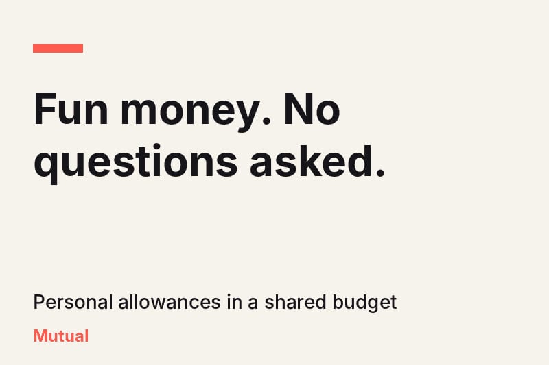 Headline card reading "Fun money. No questions asked." with the subtitle "Personal allowances in a shared budget" on a cream background with a coral accent.