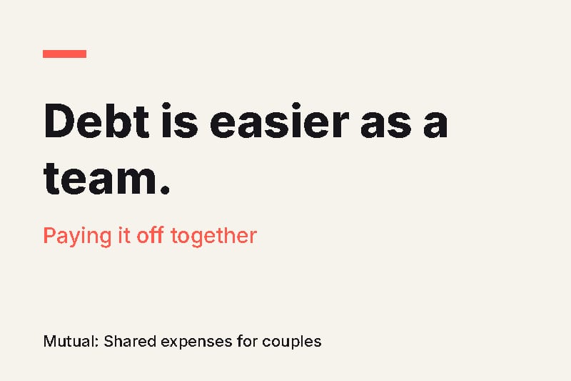 Headline card reading "Debt is easier as a team." with the subtitle "Paying it off together" on a cream background with a coral accent.